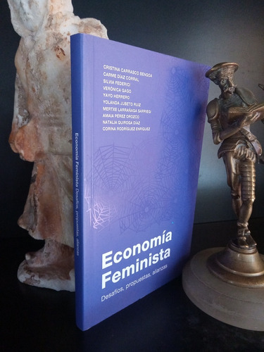 Economía Feminista. Desafíos Propuestas Alianzas. Bengoa