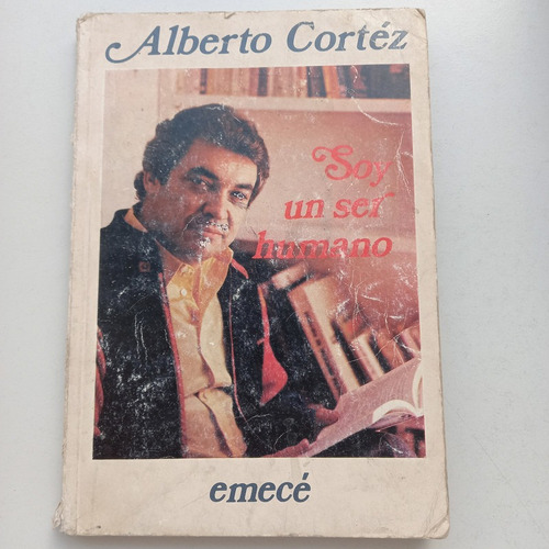 Soy Un Ser Humano Alberto Cortéz Emece