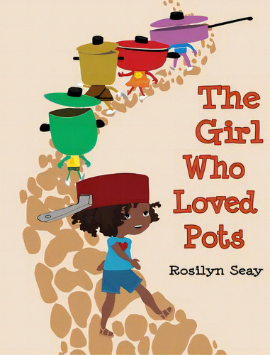 The Girl Who Loved Pots, De Seay, Rosilyn. Editorial Lightning Source Inc, Tapa Dura En Inglés