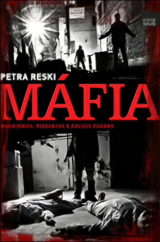 Mafia - Padrinhos, Pizzarias E Falsos Padres, De Reski, Petra. Editorial Tinta Negra, Capa Mole, Edição 2011-02-07 00:00:00 Em Português