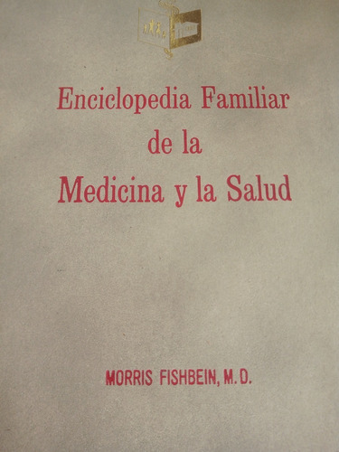 Enciclopedia Familiar De La Medicina Y La Salud Fishbein Tom