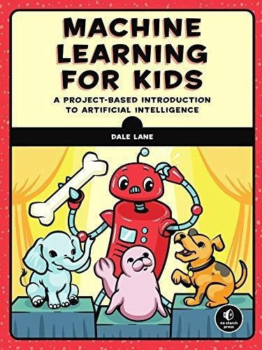 Machine Learning For Kids A Project-based..., De Lane, D. Editorial No Starch Press En Inglés