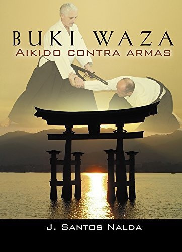 Buki waza aikido contra armas, de Sato Nagashima., vol. N/A. Editorial Editorial Alas, tapa blanda en español, 2017