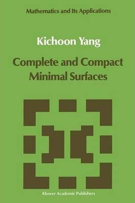 Complete And Compact Minimal Surfaces - Kichoon Yang