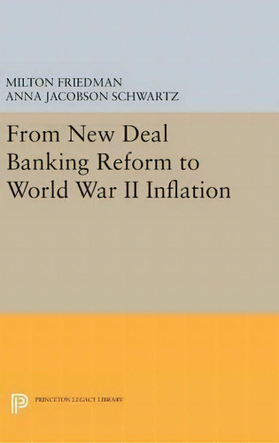 From New Deal Banking Reform To World War Ii Inflation, De Milton Friedman. Editorial Princeton University Press En Inglés