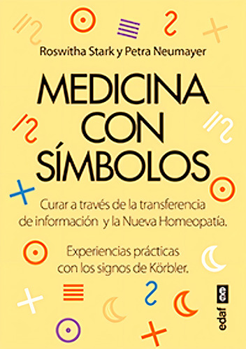 Medicina Con Símbolos Curar Mediante la Transferencia de Información y la Nueva Homeopatia Petraneumayer y R Stark 2015