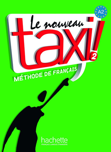 Le Nouveau Taxi ! 2 - Livre de l'élève, de Menand, Robert. Editorial Hachette en francés, 2009