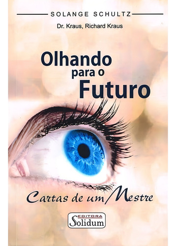 Olhando Para o Futuro: Não Aplica, de : Solange Schultz. Série Não aplica, vol. Não Aplica. Editora Solidum, capa mole, edição não aplica em português, 2019