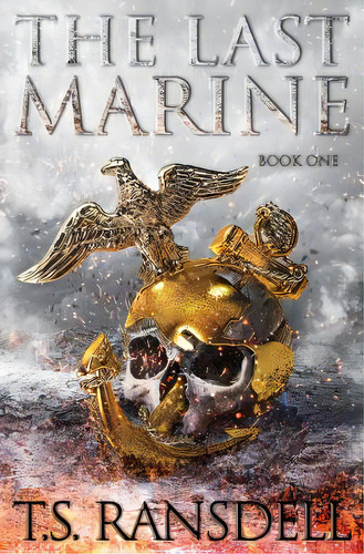 The Last Marine, De Ransdell, T. S.. Editorial Createspace, Tapa Blanda En Inglés