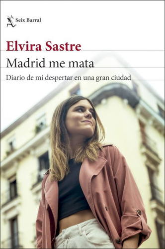 Libro Madrid Me Mata - Elvira Sastre - Seix Barral