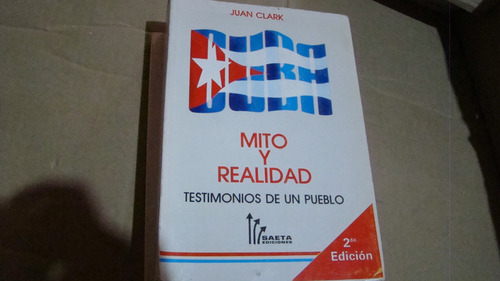 Cuba Mito Y Realidad Testimonios De Un Pueblo , Juan Clark