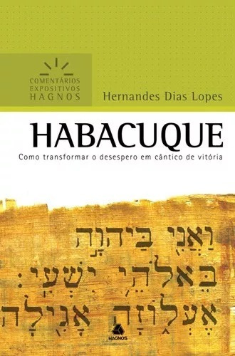 Habacuque - Comentários Expositivos Hagnos: Como transformar o desespero em cântico de vitória, de Lopes, Hernandes Dias. Editora Hagnos Ltda, capa mole em português, 2007