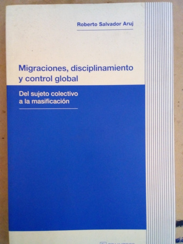 Migraciones Disciplinamiento Y Control Global - A316