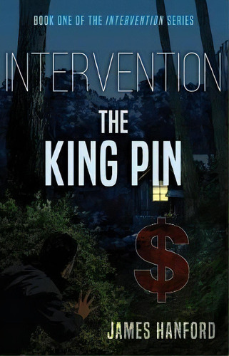 Intervention: The King Pin, De James Hanford. Editorial Troubador Publishing, Tapa Blanda En Inglés