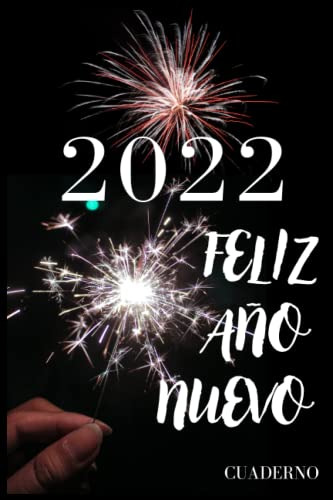 Feliz Año Nuevo 2022 Cuaderno: Happy New Year 2022 Notebook