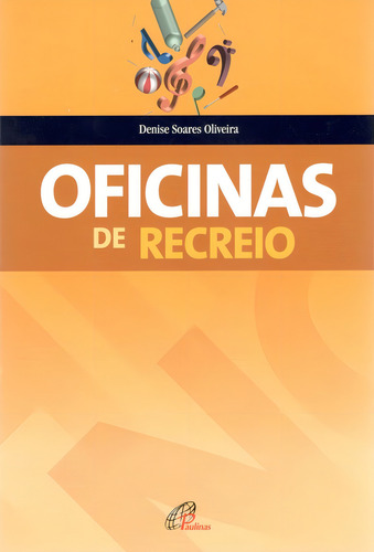 Oficinas de recreio, de Oliveira, Denise Soares. Editorial Editora Paulinas, capa mole em português, 2003