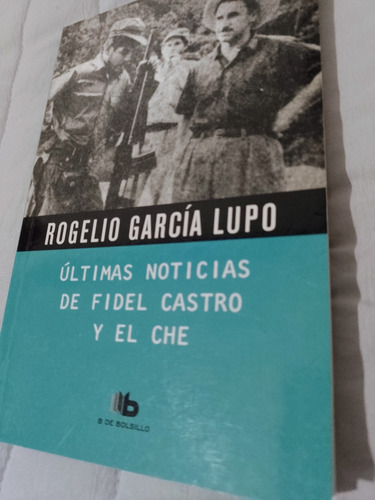 Últimas Noticias De Fidel Castro Y El Che De R G Lupo