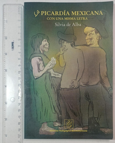 La Picardía Mexicana Con Una Misma Letra, Silvia De Alba