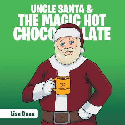 Libro Uncle Santa & The Magic Hot Chocolate - Dunn, Lisa