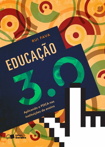 Educação 3.0: Aplicando o PDCA nas instituições de ensino, de Fava, Rui. Editora Saraiva Educação S. A., capa mole em português, 2014