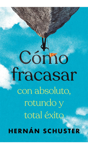 Como Fracasar - Hernan Schuster - Conecta - Libro