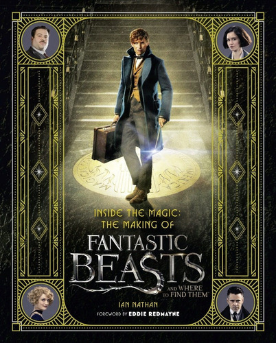 Imagen 1 de 2 de Libro: Inside The Magic: The Making Of Fantastic Beasts And 