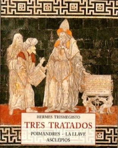 Tres Tratados. Hermes Trismegisto. Olañeta 
