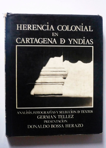 German Tellez - Herencia Colonial En Cartagena De Yndias