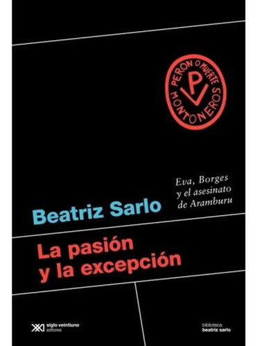 La Pasion Y La Excepcion - Beatriz Sarlo - Siglo Xxi - Libro