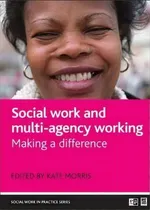 Comprar Social Work And Multi-agency Working: Making A Difference, De Kate Morris. Social Work In Practice Series, Vol. 1. Editorial Policy Press, Tapa Blanda En Inglés