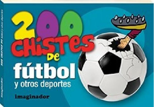 Libro - 200 Chistes De Futbol Y Otros Deportes - Loretto Jo