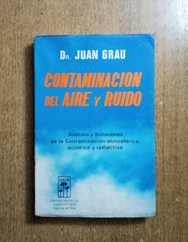 Contaminación Del Aire Y Ruido / Dr. Juan Grau