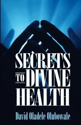 Libro Secrets To Divine Health - David O Olubowale