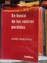 Comprar En Busca De Los Valores Perdidos. Jaime Barylko. Santillana