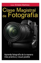 Comprar Libro : Clase Magistral De Fotografia. Aprende Fotografia D