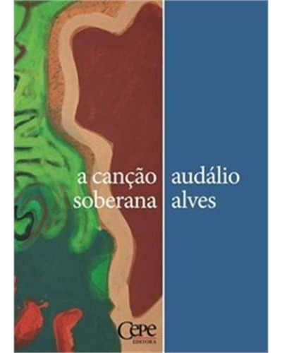 Cancao Soberana, A - 1ª, De Alves- Audálio. Editora Cepe Editora Em Português
