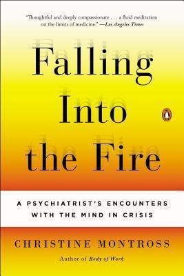 Falling Into The Fire - Christine Montross