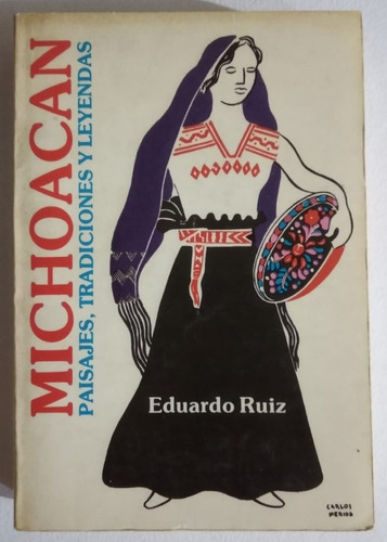 Michoacán, Paisajes, Tradiciones Y Leyendas, Eduardo Ruiz
