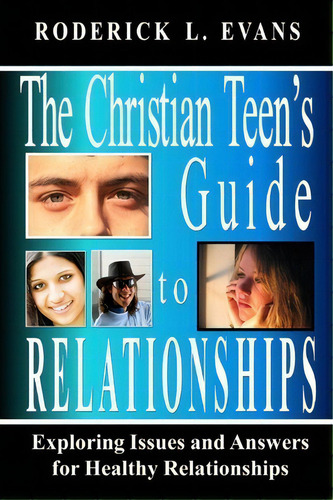 The Christian Teen's Guide To Relationships, De Roderick L Evans. Editorial Abundant Truth Publishing, Tapa Blanda En Inglés
