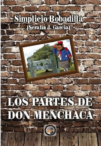 Los Partes De Don Menchaca, De Serafín J. García., Vol. Único. Editorial I Libri, Tapa Blanda, Edición Primera En Esta Editorial En Español, 2017