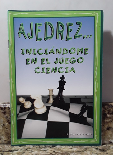 Libro Ajedrez Iniciandome En El Juego - Armando Astudillo *