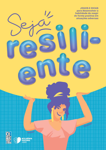 Seja resiliente!: Jogos e dicas para desenvolver a habilidade de reagir de forma positiva em situações adversas, de Equipe Coquetel. Editorial Coquetel - NF, capa mole em português, 2021