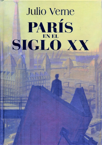 Julio Verne - París En El Siglo 20 - Libro Inédito Tapa Dura
