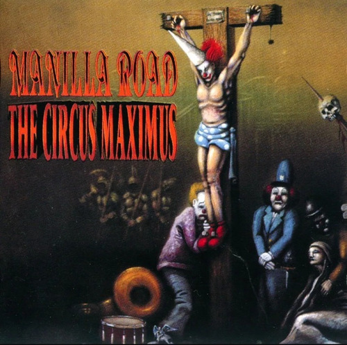 Manilla Road - The Circus Maximus / Cd Germany. Nuevo 