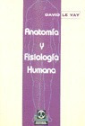 Anatomia Y Fisiologia Humana - Vay, David Le