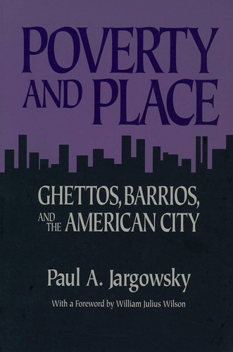 Libro: Poverty And Place: Ghettos, Barrios, And The American