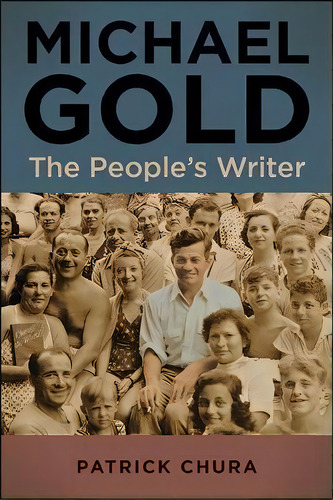 Michael Gold : The People's Writer, De Patrick Chura. Editorial State University Of New York Press, Tapa Blanda En Inglés