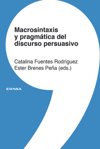 Macrosintaxis Y Pragmatica Del Discurso Persuasivo, De Fuentes Rodriguez,catalina., Vol. 1. Editorial Ediciones Universidad De Navarra, S.a., Tapa Blanda En Español