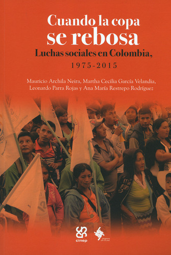 Cuando La Copa Se Rebosa. Luchas Sociales En Colombia, 1975-