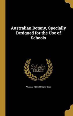 Libro Australian Botany, Specially Designed For The Use O...